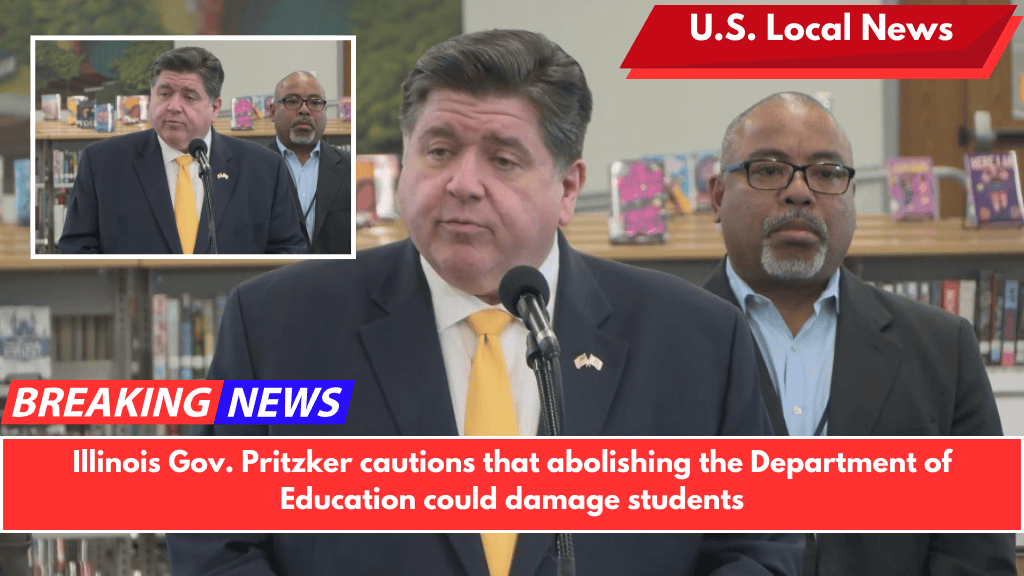 Illinois Gov. Pritzker cautions that abolishing the Department of Education could damage students