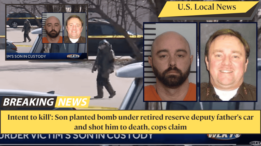 Intent to kill': Son planted bomb under retired reserve deputy father's car and shot him to death, cops claim