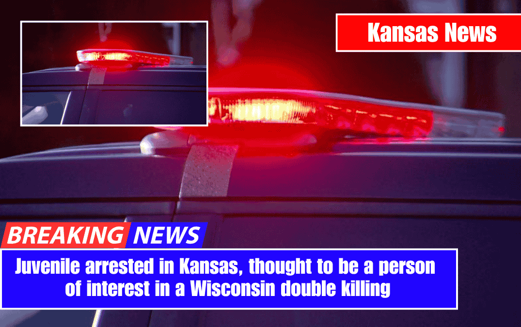 Juvenile arrested in Kansas, thought to be a person of interest in a Wisconsin double killing