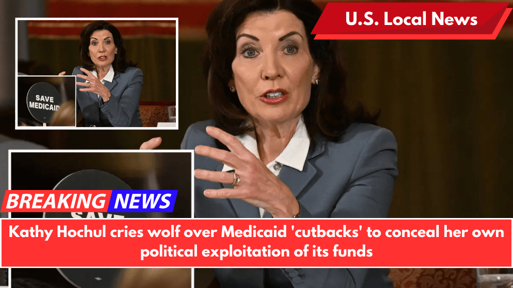 Kathy Hochul cries wolf over Medicaid 'cutbacks' to conceal her own political exploitation of its funds