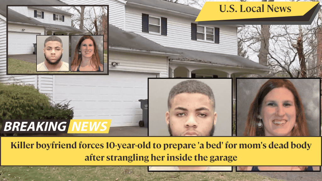 Killer boyfriend forces 10-year-old to prepare 'a bed' for mom's dead body after strangling her inside the garage