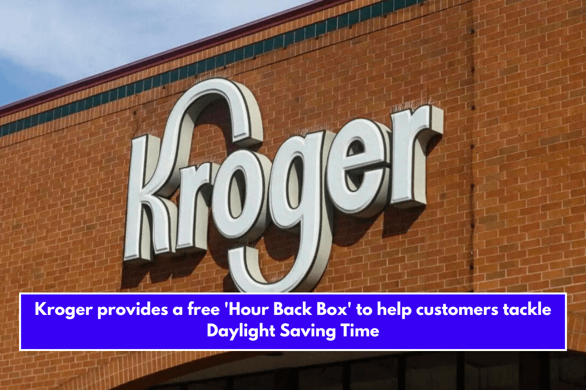 Kroger provides a free 'Hour Back Box' to help customers tackle Daylight Saving Time