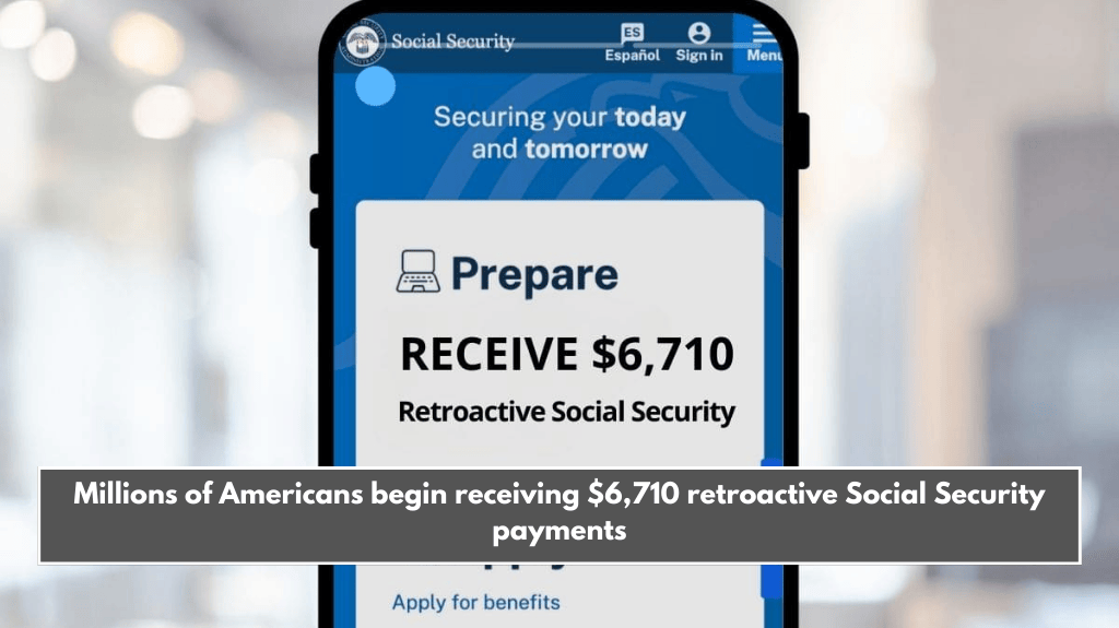 Millions of Americans begin receiving $6,710 retroactive Social Security payments