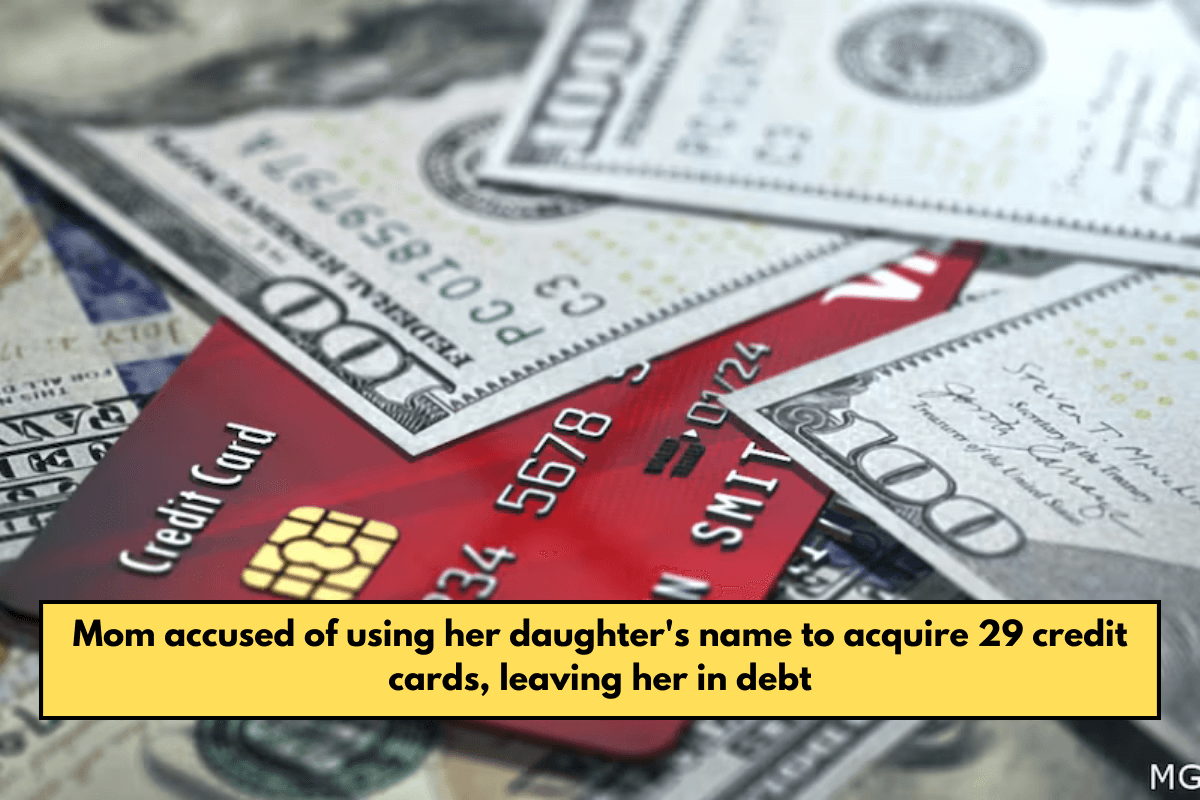 Mom accused of using her daughter's name to acquire 29 credit cards, leaving her in debt