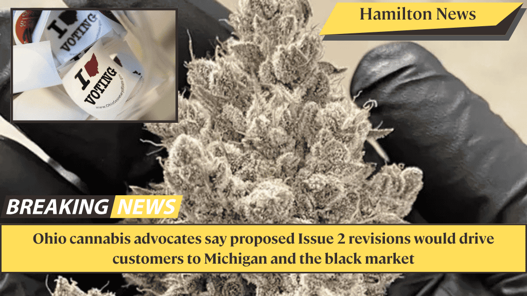 Ohio cannabis advocates say proposed Issue 2 revisions would drive customers to Michigan and the black market