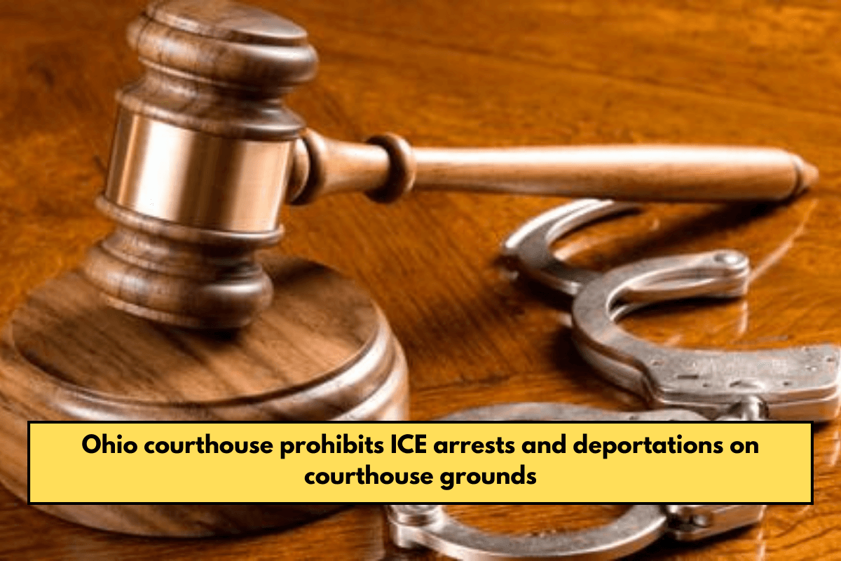 Ohio courthouse prohibits ICE arrests and deportations on courthouse grounds