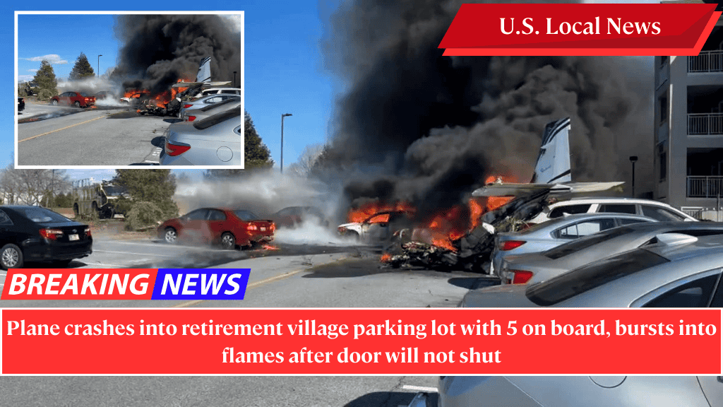 Plane crashes into retirement village parking lot with 5 on board, bursts into flames after door will not shut