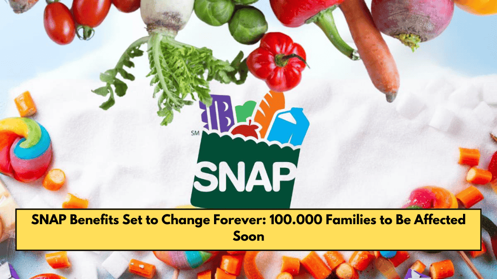 SNAP Benefits Set to Change Forever: 100.000 Families to Be Affected Soon