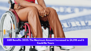 SSDI Benefits 2025: The Maximum Amount Increased to $4,018 and It Could Be Yours