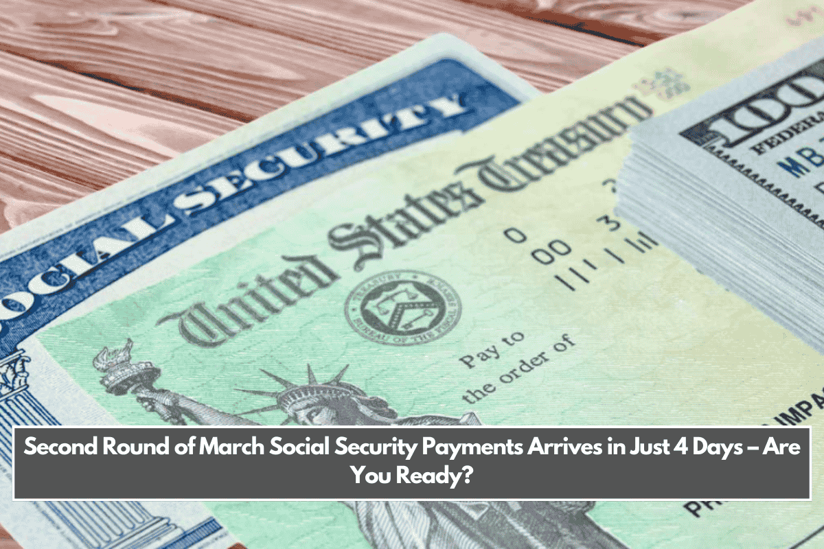 Second Round of March Social Security Payments Arrives in Just 4 Days – Are You Ready?