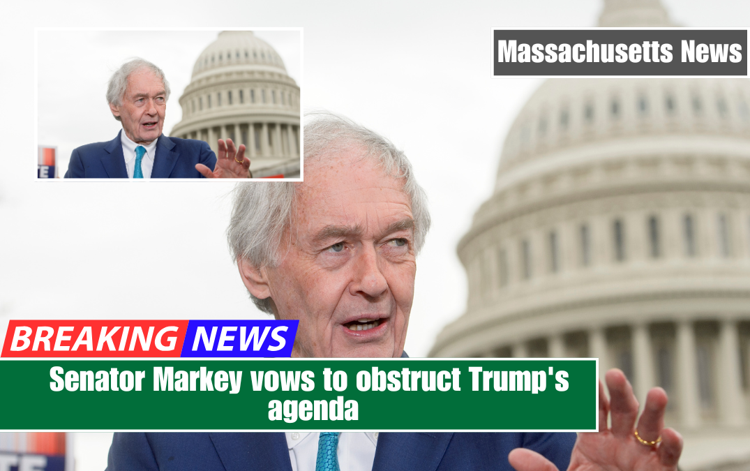 Senator Markey vows to obstruct Trump's agenda