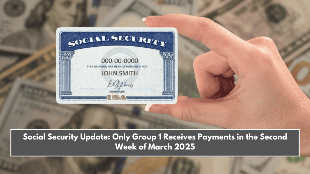 Social Security Update: Only Group 1 Receives Payments in the Second Week of March 2025