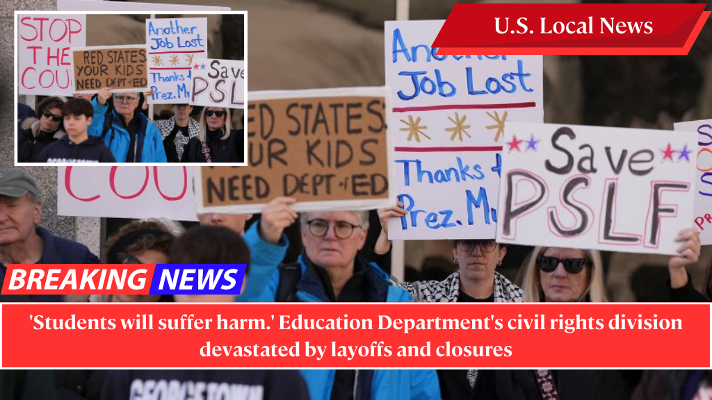 'Students will suffer harm.' Education Department's civil rights division devastated by layoffs and closures