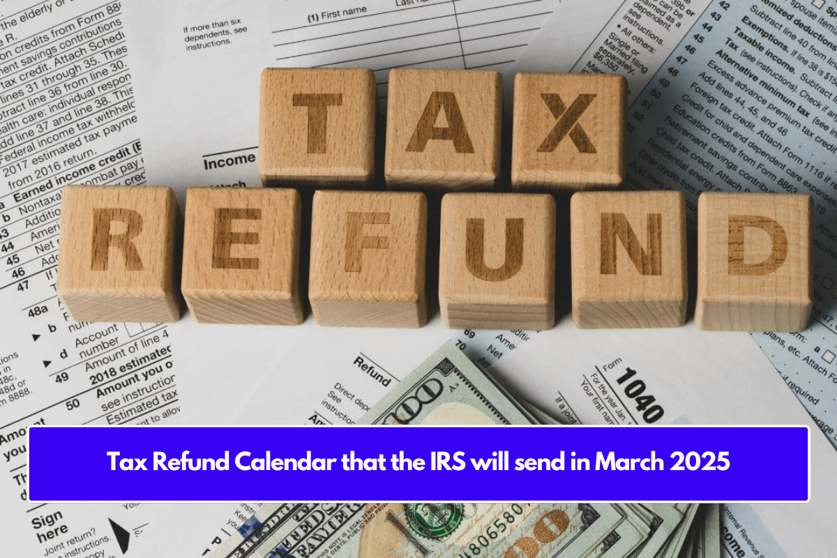 Tax Refund Calendar that the IRS will send in March 2025