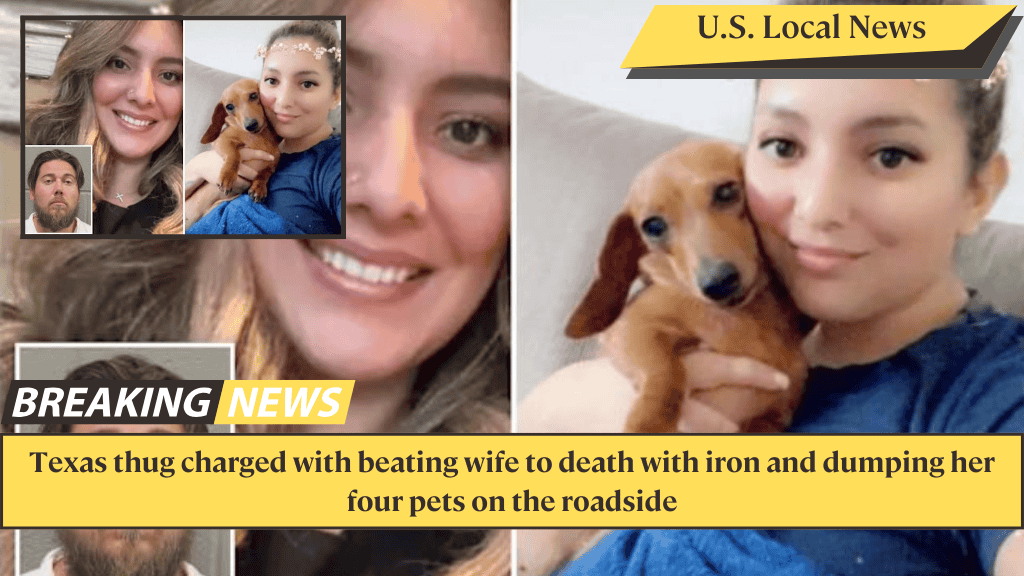 Texas thug charged with beating wife to death with iron and dumping her four pets on the roadside