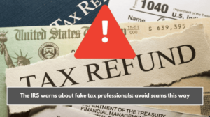 The IRS warns about fake tax professionals: avoid scams this way