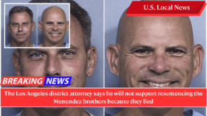 The Los Angeles district attorney says he will not support resentencing the Menendez brothers because they lied