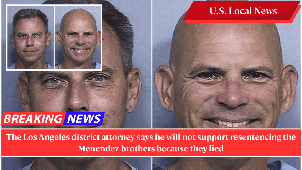 The Los Angeles district attorney says he will not support resentencing the Menendez brothers because they lied