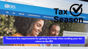 These are the requirements for getting free help when sending your tax return to the IRS