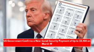 US Government Confirms a New Social Security Payment of Up to $5,108 on March 19