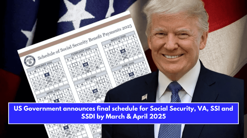 US Government announces final schedule for Social Security, VA, SSI and SSDI by March & April 2025