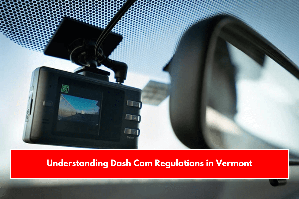 Understanding Dash Cam Regulations in Vermont