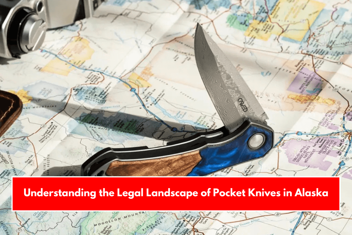 Understanding the Legal Landscape of Pocket Knives in Alaska