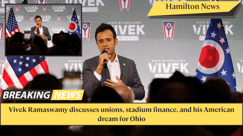 Vivek Ramaswamy discusses unions, stadium finance, and his American dream for Ohio